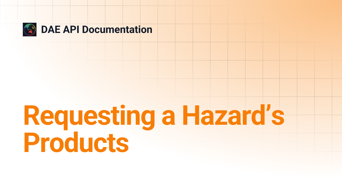 Requesting a Hazard’s Products | DAE API Documentation